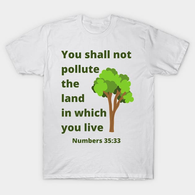 You Shall Not Pollute the Land in Which You Live T-Shirt by Beacon of Hope Store